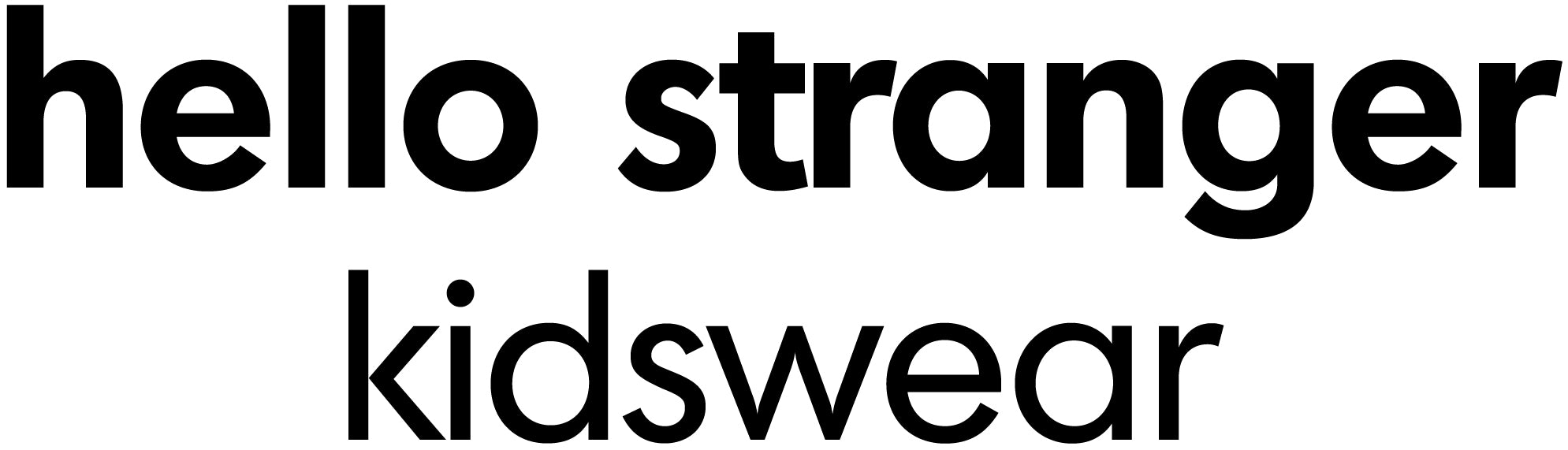 Hello Stranger Kidswear®
